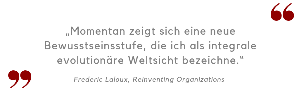 Zitat Frederic Laloux neue Bewusstseinsstufe integral