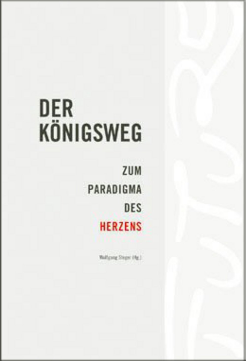 Der Königsweg Zum Paradigma des Herzens